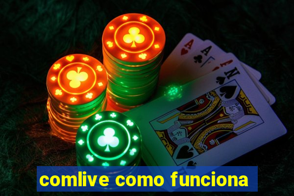 comlive como funciona